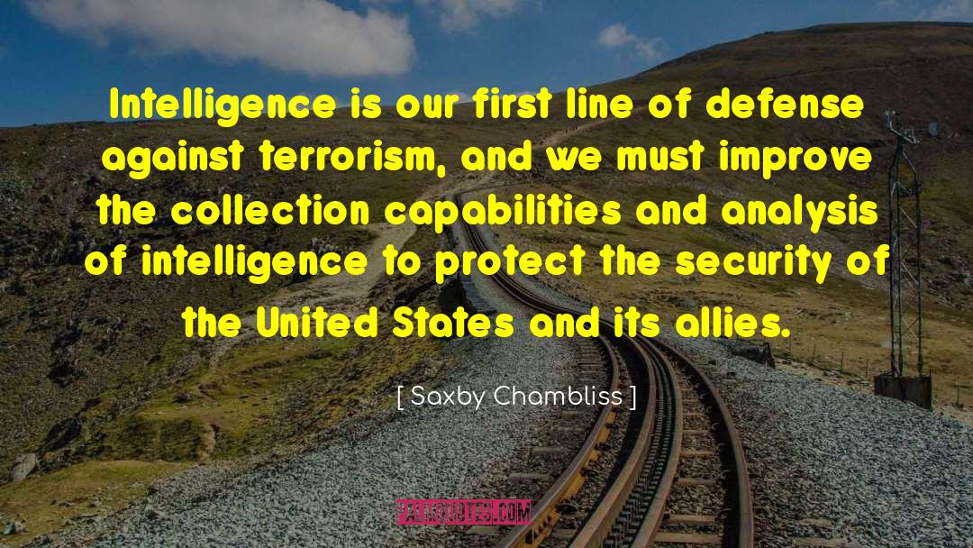 Saxby Chambliss Quotes: Intelligence is our first line