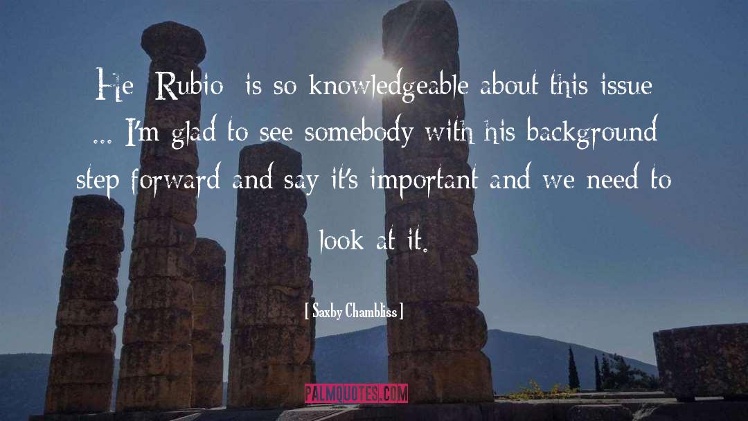 Saxby Chambliss Quotes: He [Rubio] is so knowledgeable