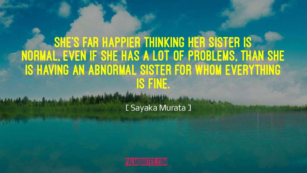 Sayaka Murata Quotes: She's far happier thinking her