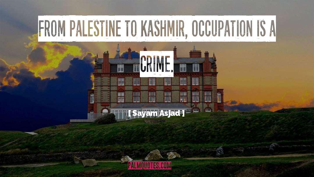 Sayam Asjad Quotes: From Palestine to Kashmir, Occupation