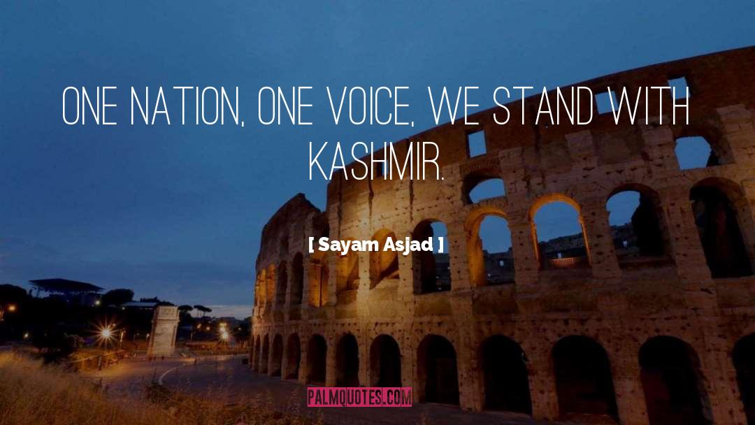 Sayam Asjad Quotes: One Nation, One Voice, We