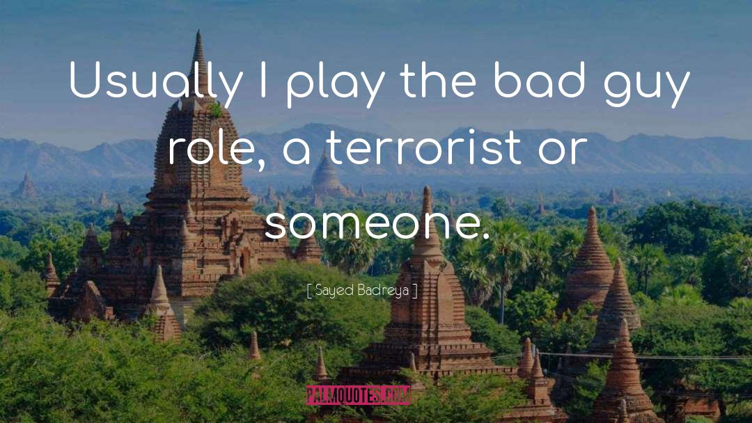 Sayed Badreya Quotes: Usually I play the bad