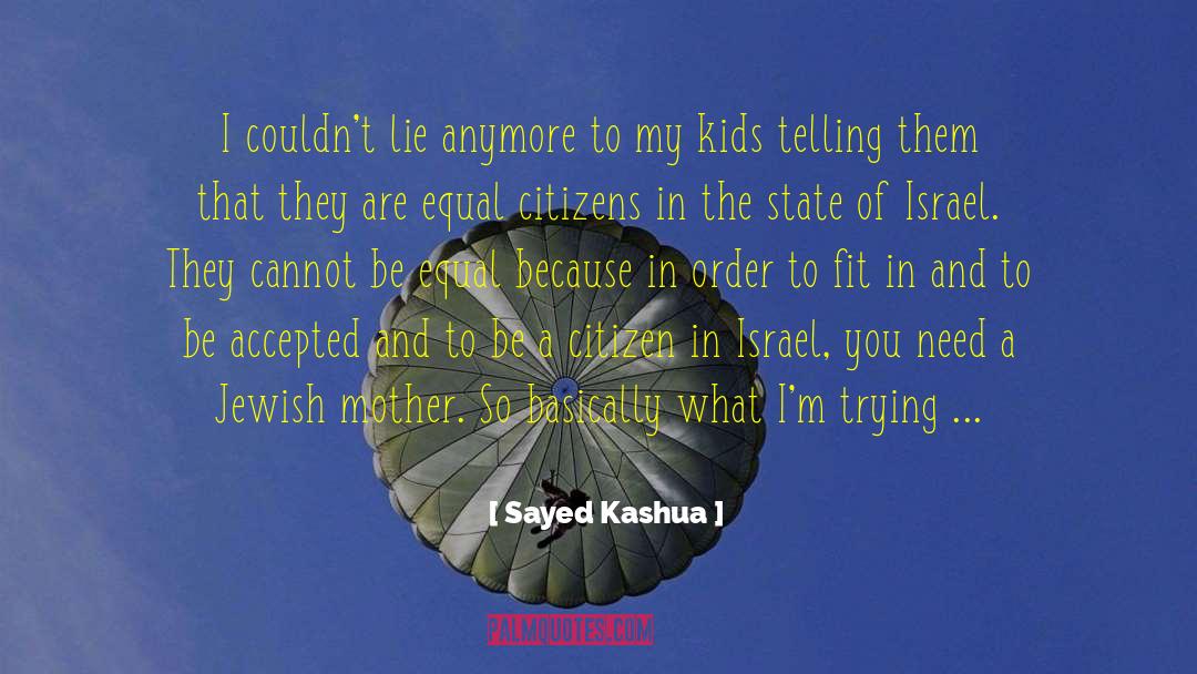 Sayed Kashua Quotes: I couldn't lie anymore to