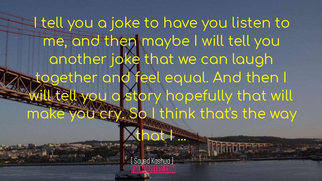 Sayed Kashua Quotes: I tell you a joke