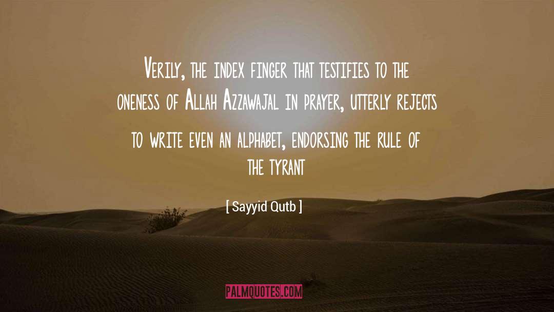 Sayyid Qutb Quotes: Verily, the index finger that