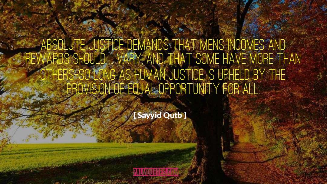 Sayyid Qutb Quotes: Absolute justice demands that mens