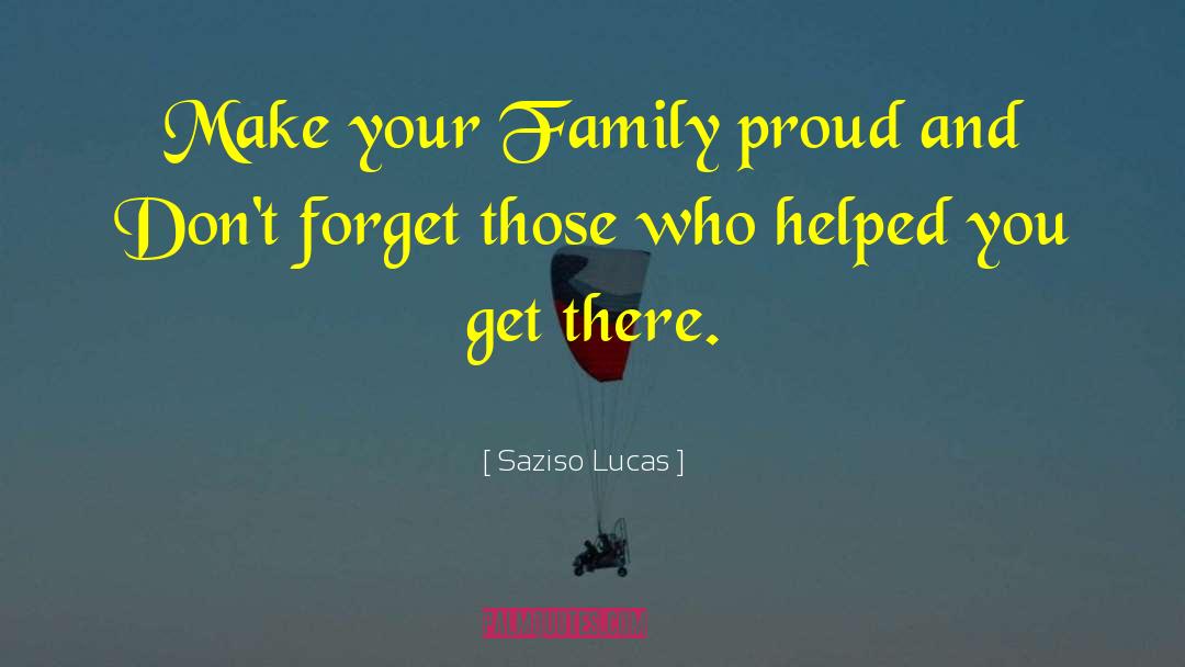 Saziso Lucas Quotes: Make your Family proud and