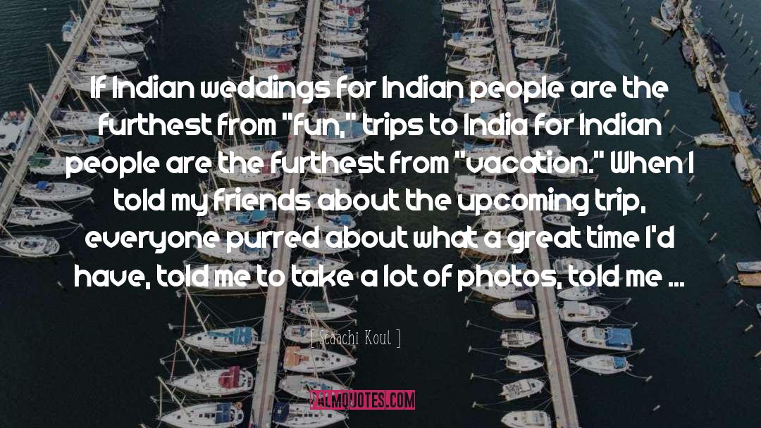 Scaachi Koul Quotes: If Indian weddings for Indian