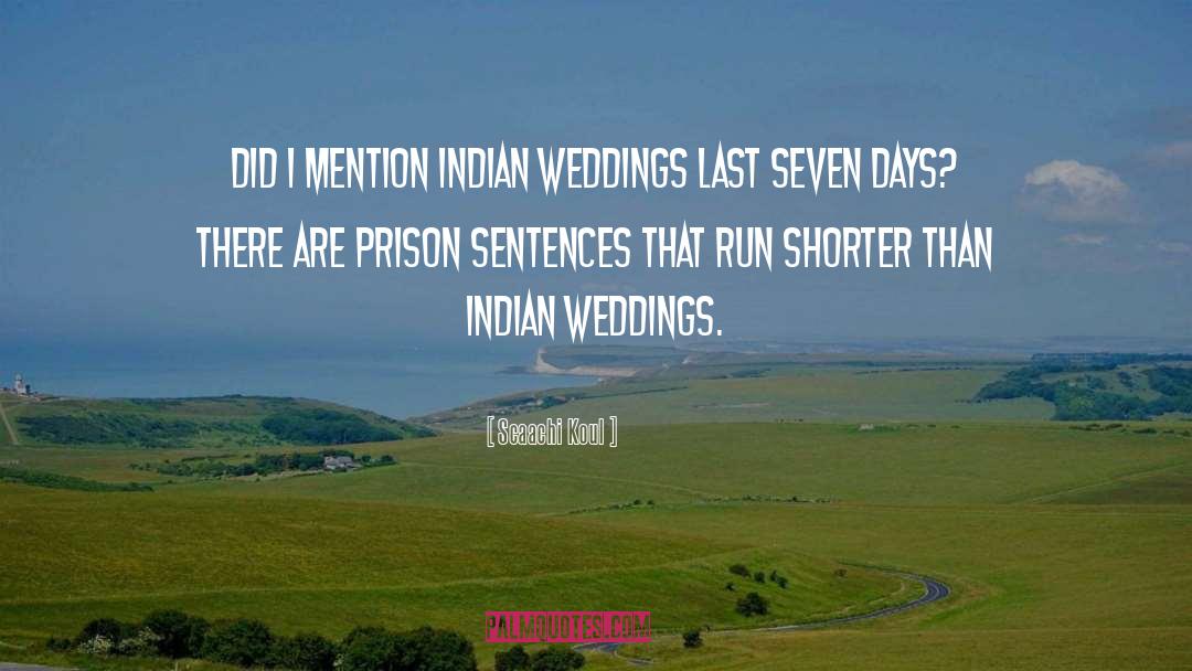 Scaachi Koul Quotes: Did I mention Indian weddings