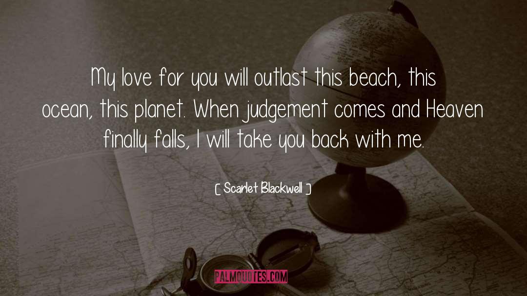 Scarlet Blackwell Quotes: My love for you will