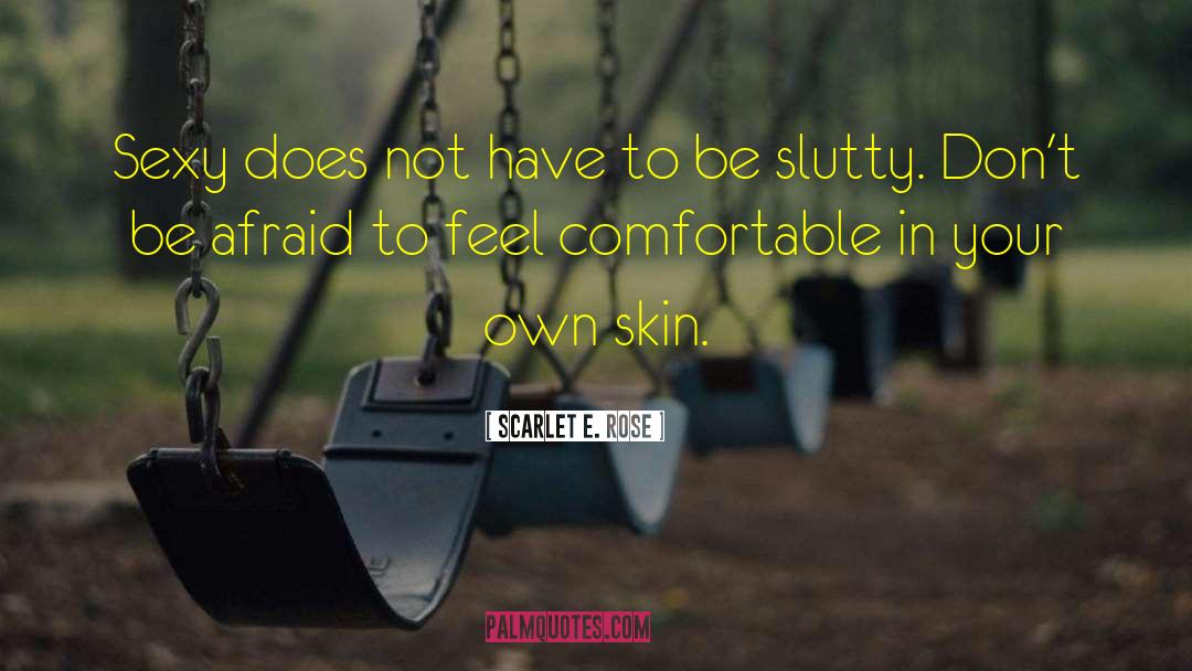 Scarlet E. Rose Quotes: Sexy does not have to
