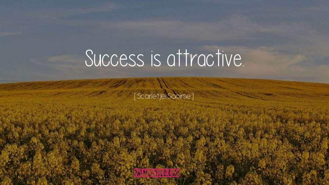 Scarlet Jei Saoirse Quotes: Success is attractive.