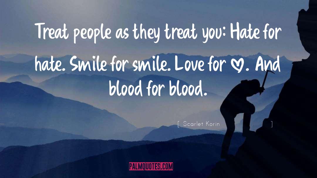 Scarlet Korin Quotes: Treat people as they treat