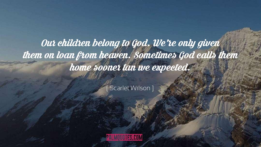 Scarlet Wilson Quotes: Our children belong to God.