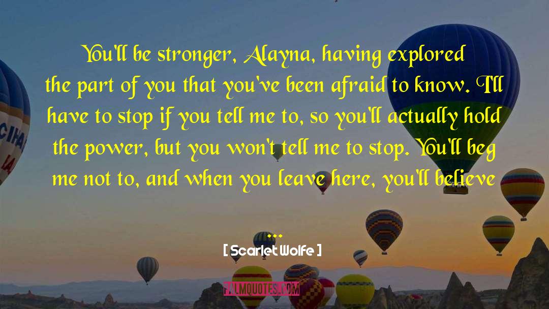 Scarlet Wolfe Quotes: You'll be stronger, Alayna, having