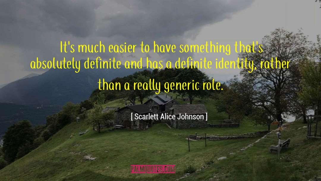 Scarlett Alice Johnson Quotes: It's much easier to have