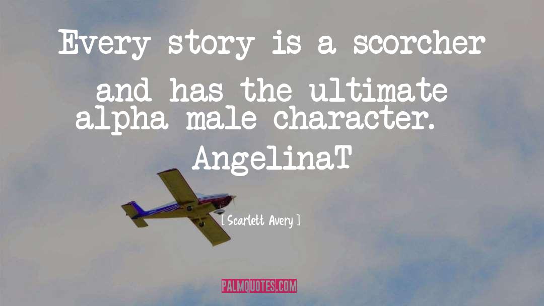 Scarlett Avery Quotes: Every story is a scorcher