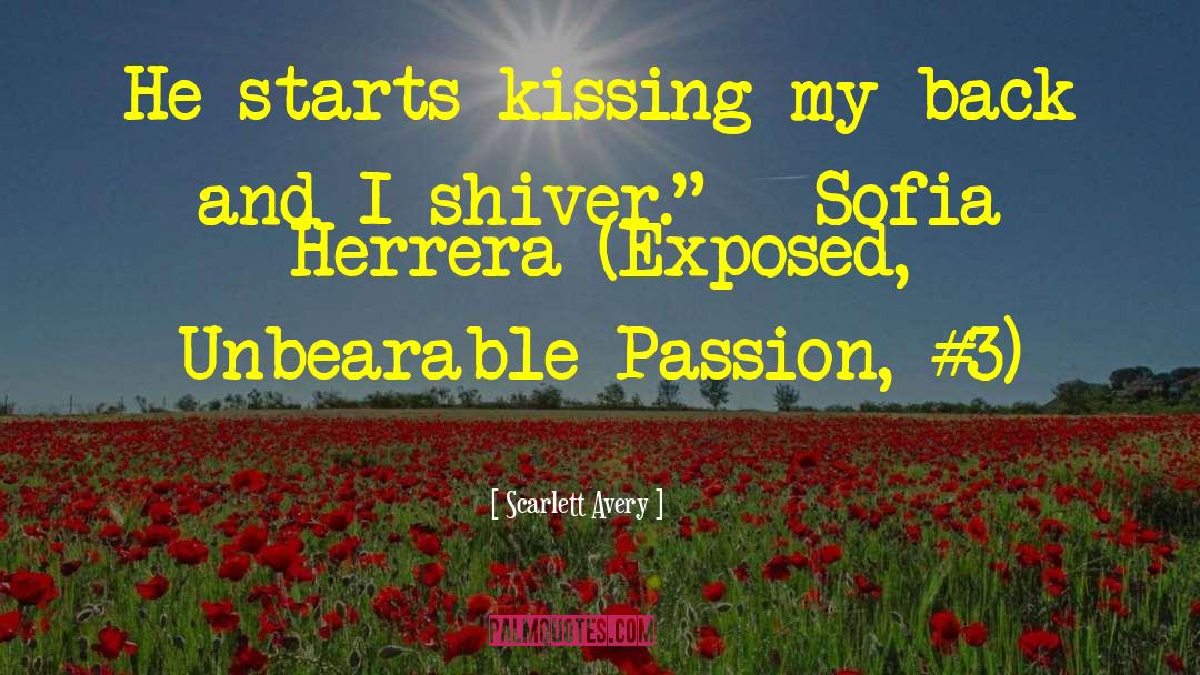 Scarlett Avery Quotes: He starts kissing my back