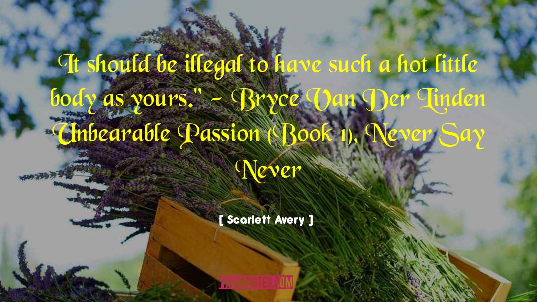 Scarlett Avery Quotes: It should be illegal to
