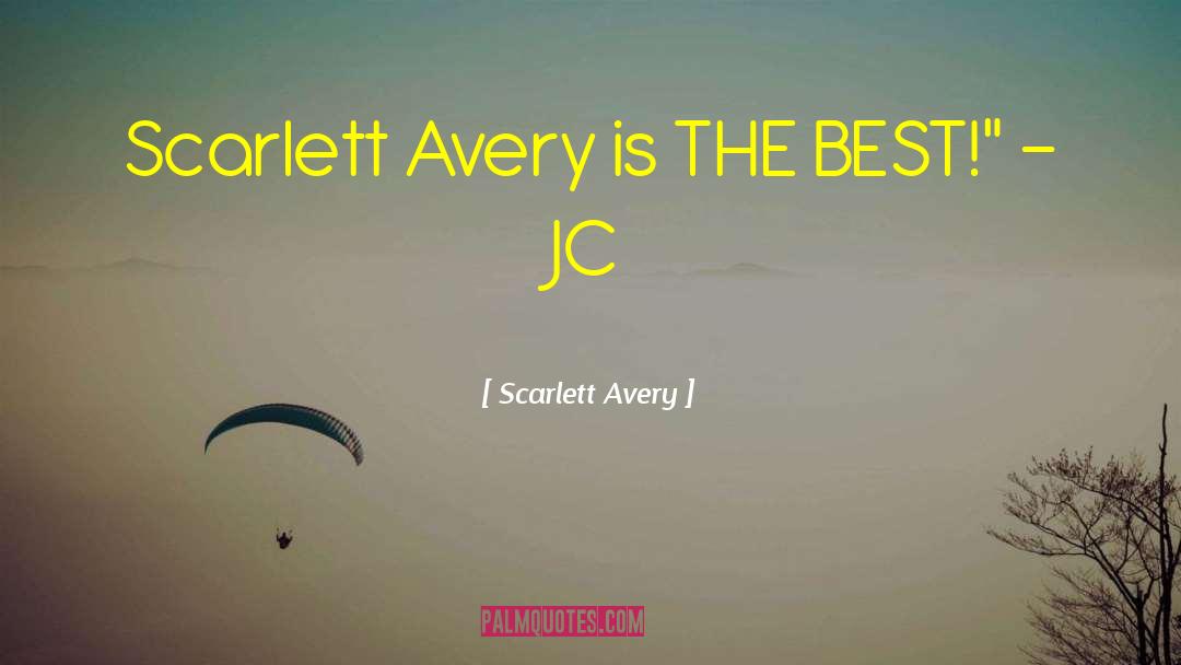 Scarlett Avery Quotes: Scarlett Avery is THE BEST!