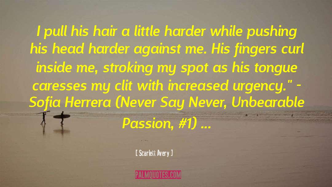 Scarlett Avery Quotes: I pull his hair a