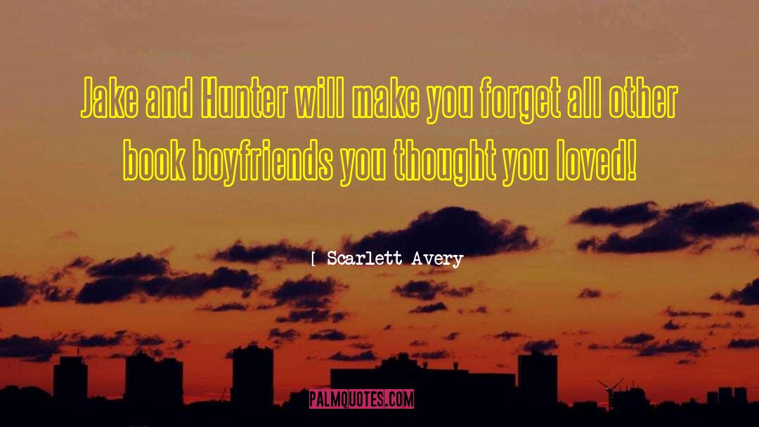 Scarlett Avery Quotes: Jake and Hunter will make