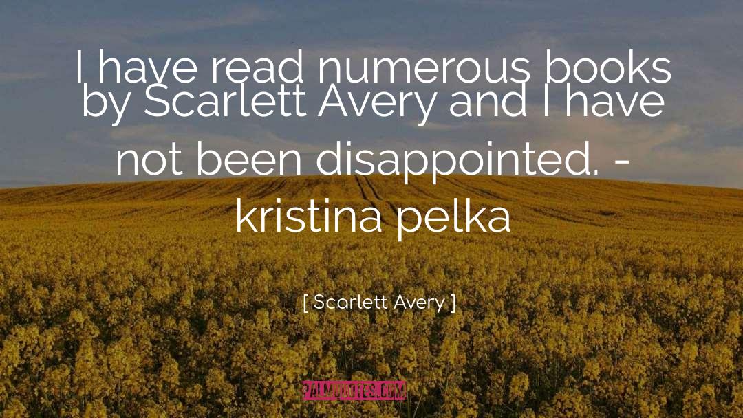 Scarlett Avery Quotes: I have read numerous books