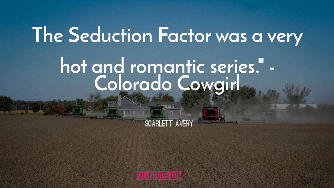 Scarlett Avery Quotes: The Seduction Factor was a