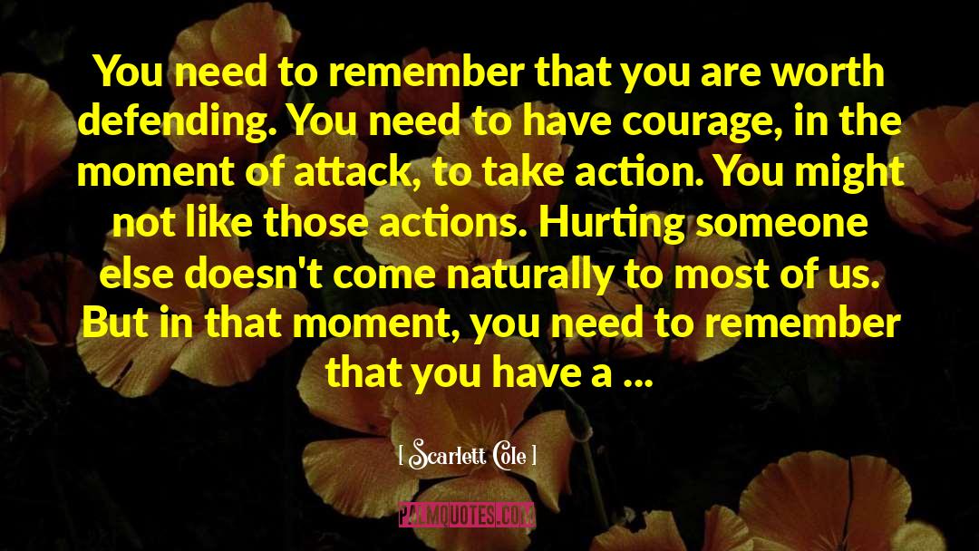 Scarlett Cole Quotes: You need to remember that