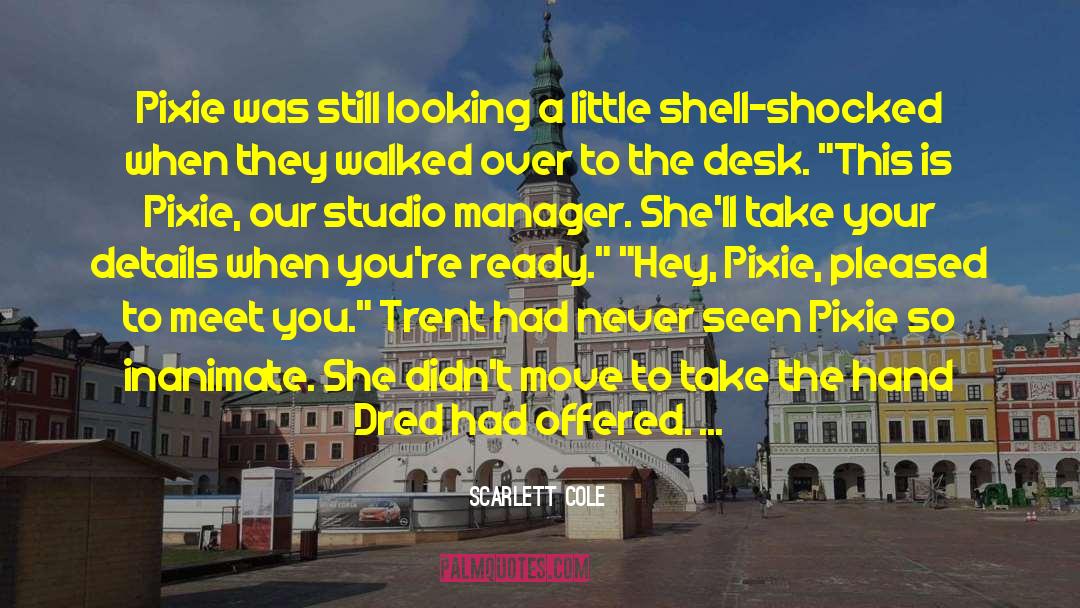 Scarlett Cole Quotes: Pixie was still looking a