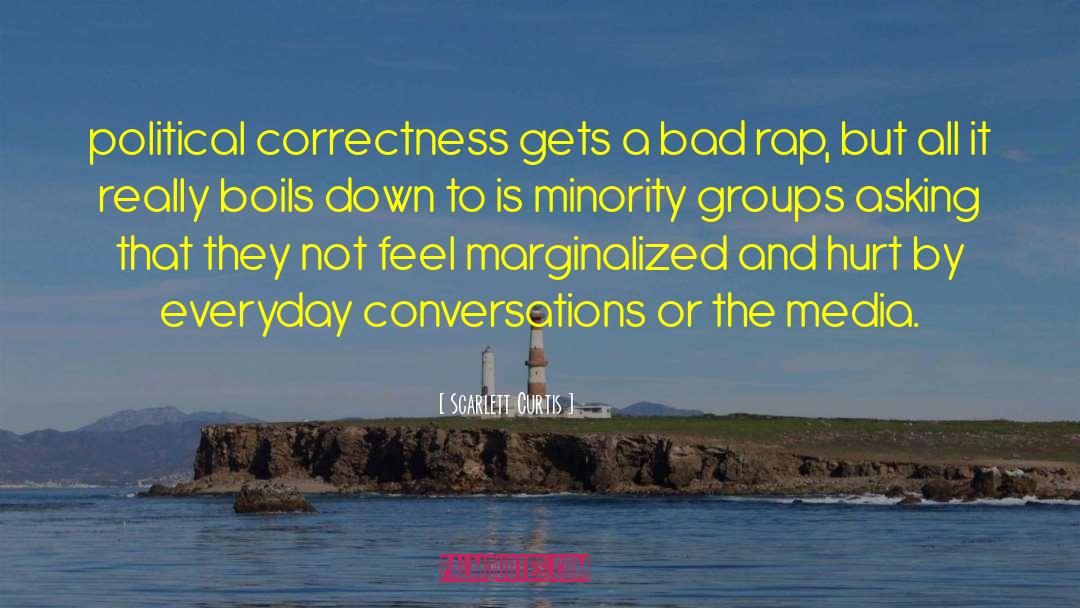 Scarlett Curtis Quotes: political correctness gets a bad