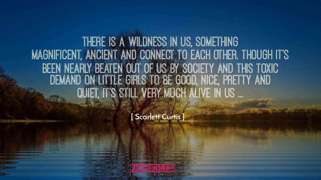 Scarlett Curtis Quotes: There is a wildness in