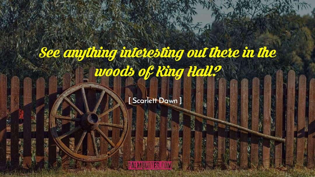 Scarlett Dawn Quotes: See anything interesting out there