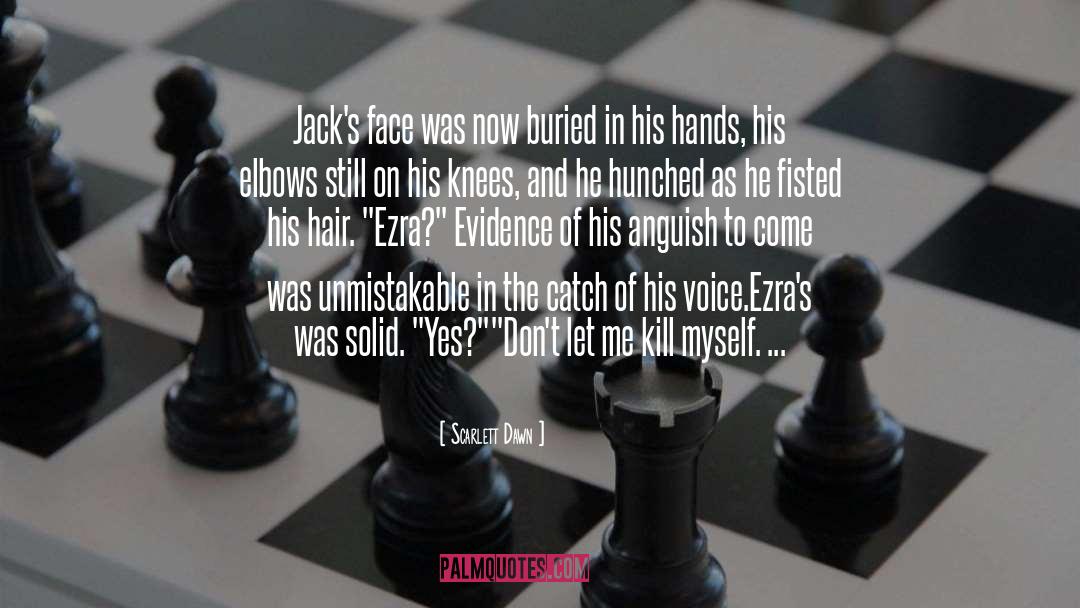 Scarlett Dawn Quotes: Jack's face was now buried