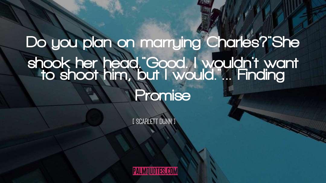 Scarlett Dunn Quotes: Do you plan on marrying