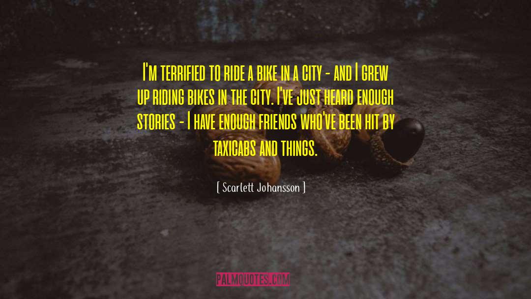 Scarlett Johansson Quotes: I'm terrified to ride a