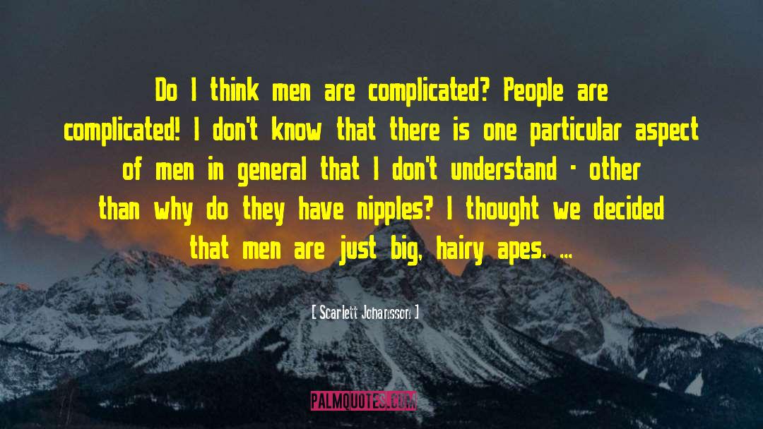 Scarlett Johansson Quotes: Do I think men are