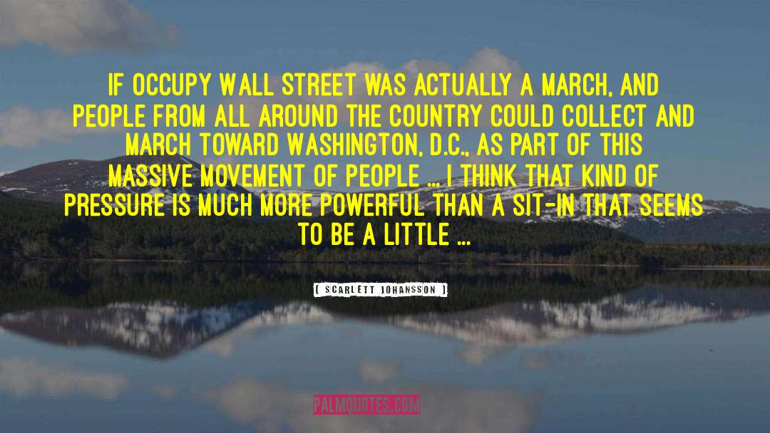 Scarlett Johansson Quotes: If Occupy Wall Street was