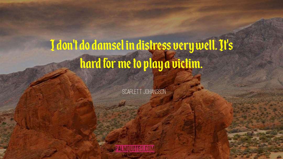 Scarlett Johansson Quotes: I don't do damsel in