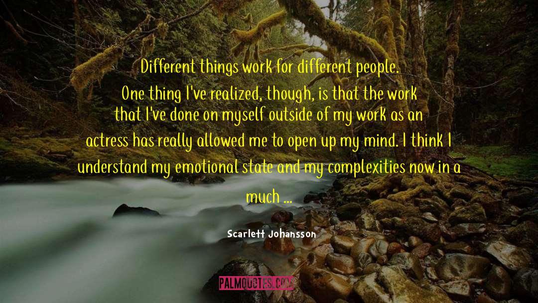 Scarlett Johansson Quotes: Different things work for different