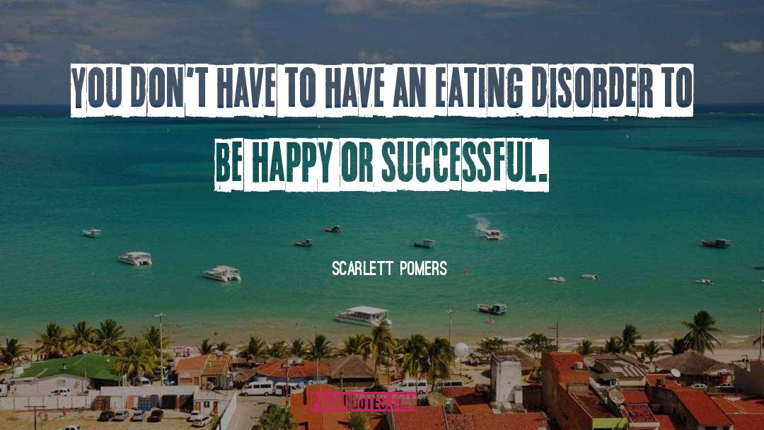 Scarlett Pomers Quotes: You don't have to have