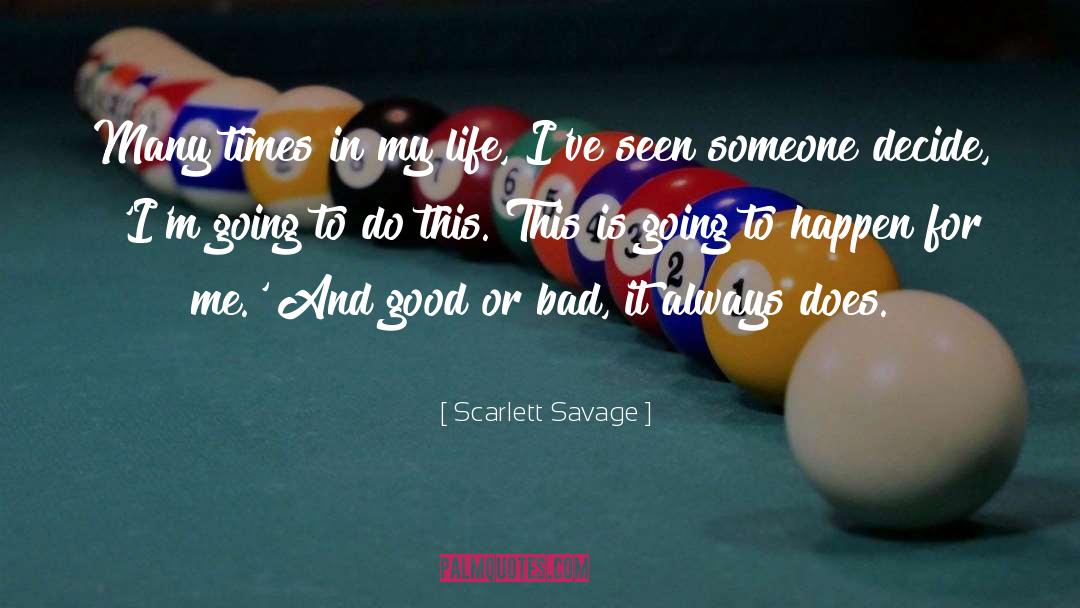 Scarlett Savage Quotes: Many times in my life,