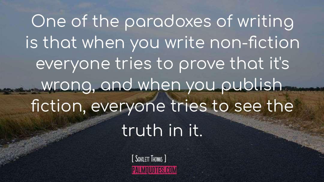 Scarlett Thomas Quotes: One of the paradoxes of