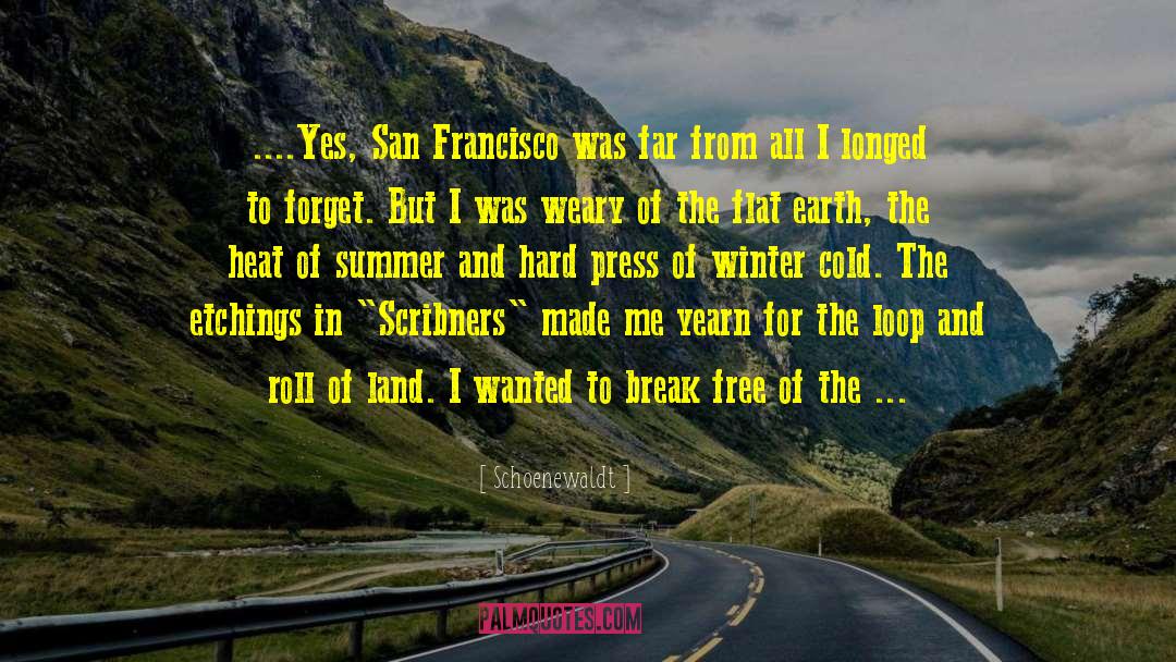 Schoenewaldt Quotes: ....Yes, San Francisco was far