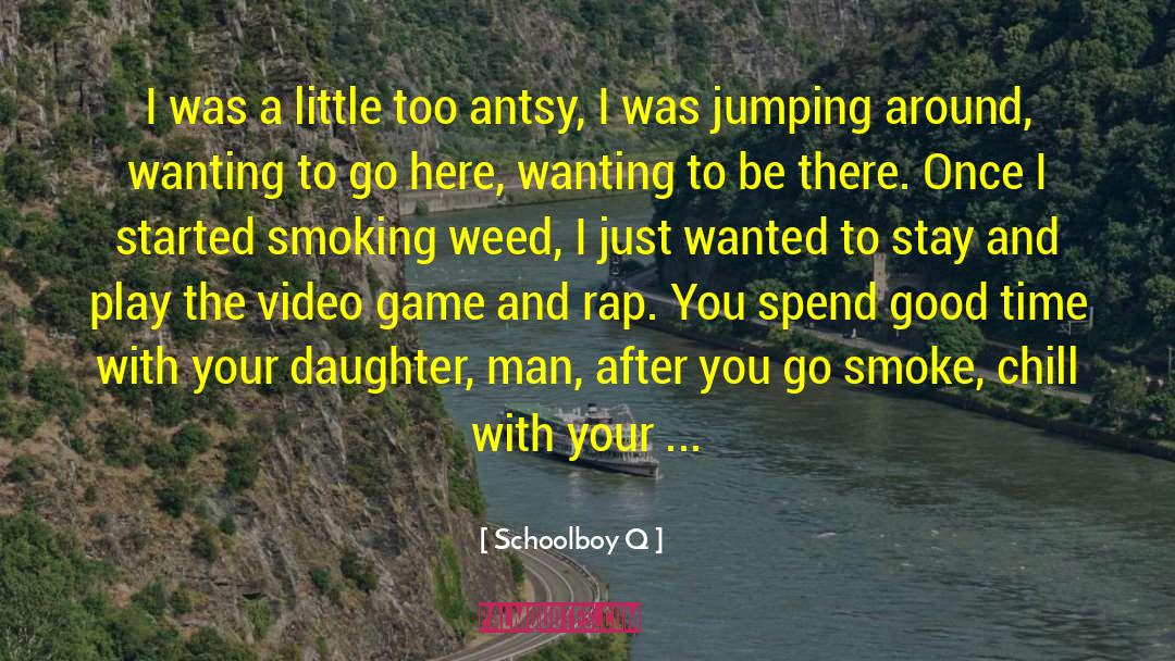 Schoolboy Q Quotes: I was a little too