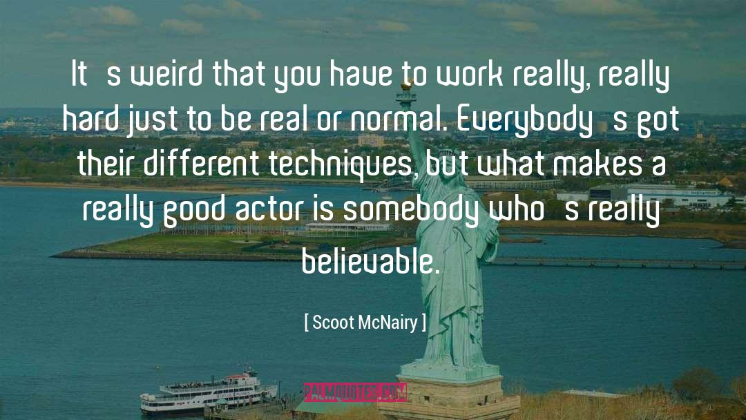 Scoot McNairy Quotes: It's weird that you have