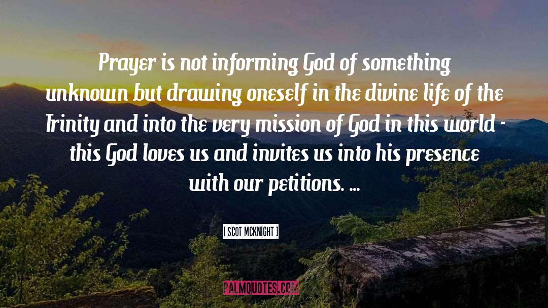 Scot McKnight Quotes: Prayer is not informing God