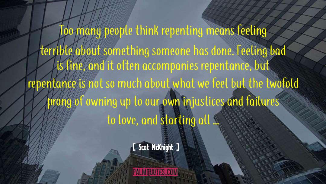Scot McKnight Quotes: Too many people think repenting