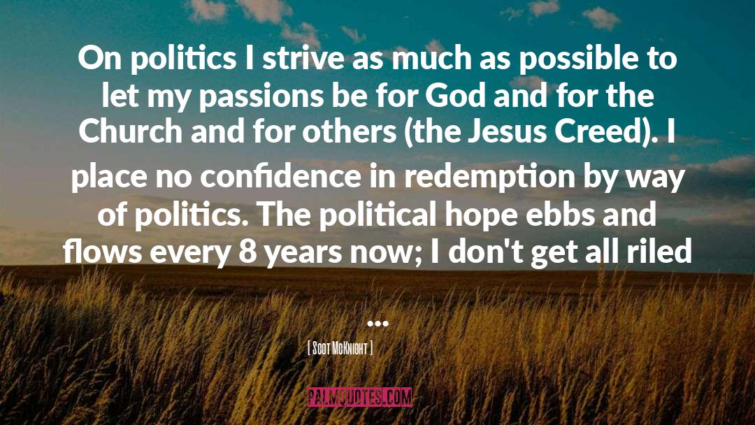 Scot McKnight Quotes: On politics I strive as