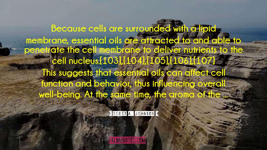 Scott A. Johnson Quotes: Because cells are surrounded with